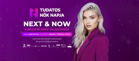 Soha nem látott nemzetközi és hazai előadói kör a Tudatos Nők Napján